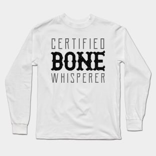 Chiropractor - Certified Bone Whisperer Long Sleeve T-Shirt